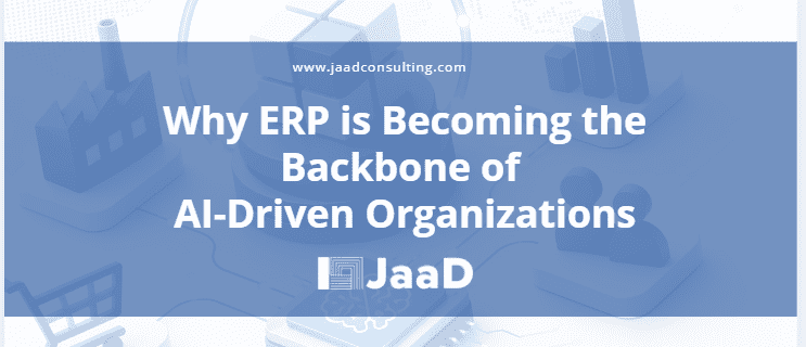 ERP is Becoming the Backbone of AI-Driven Organizations